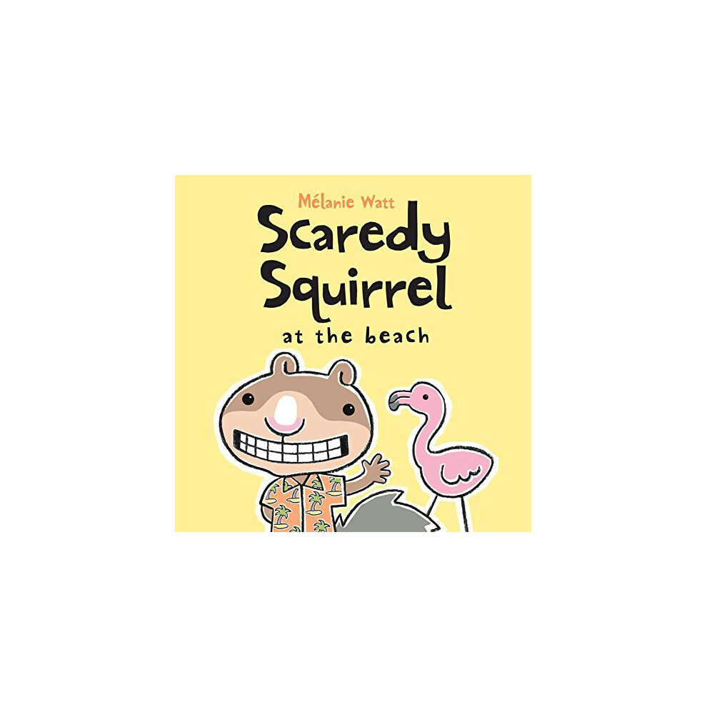 Scaredy Squirrel at the Beach
