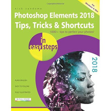 Photoshop Elements 2018 Tips, Tricks & Shortcuts in easy steps