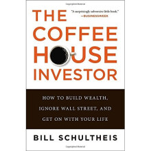 The Coffeehouse Investor: How to Build Wealth, Ignore Wall Street, and Get On with Your Life