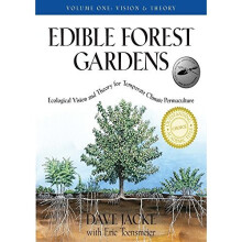 Edible Forest Gardens: Vision and Theory v. 1: Ecological Vision, Theory for Temperate Climate Permaculture: Ecological Vision and Theory for Temp...