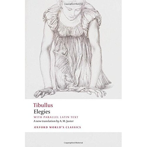 Elegies With parallel Latin text (Oxford World's Classics)