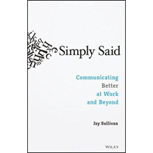 Simply Said: Communicating Better at Work and Beyond