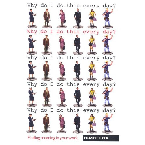 Why Do I Do This Every Day?: Finding Meaning In Your Work