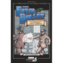 Treasury Of Victorian Murder #4: The Fatal Bullet: The Assassination of President James A. Garfield (Treasury of Victorian Murder (Paperback)) - Book