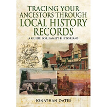 Tracing Your Ancestors Through Local History Records: A Guide for Family Historians