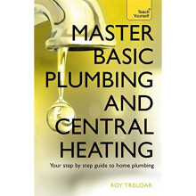 Master Basic Plumbing And Central Heating: A quick guide to plumbing and heating jobs, including basic emergency repairs (Teach Yourself)