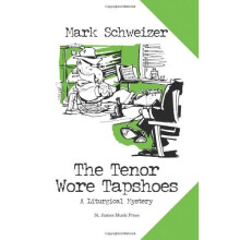 The Tenor Wore Tapshoes: A Liturgical Mystery