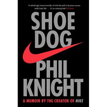 Shoe Dog: A Memoir by the Creator of NIKE