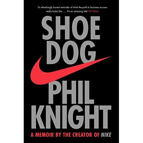 Shoe Dog: A Memoir by the Creator of NIKE