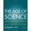 The Age Of Science (Cornelia & Michael Bessie Series) 1