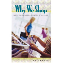 Why We Shop: Emotional Rewards and Retail Strategies