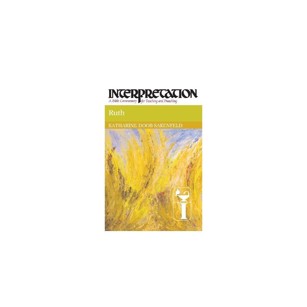 Ruth: Interpretation: A Bible Commentary for Teaching and Preaching