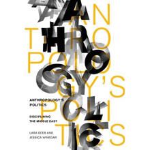 Anthropology's Politics: Disciplining the Middle East