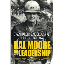 Hal Moore on Leadership: Winning when Outgunned and Outmanned