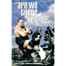 Are We There Yet?: Tales from the Never-Ending Travels of WWE Superstars