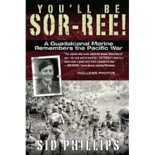 You'll Be Sor-Ree!: A Guadalcanal Marine Remembers the Pacific War