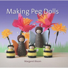 Making Peg Dolls: Over 60 Fun and Creative Projects for Children and Adults (Crafts and Family Activities)