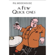 A Few Quick Ones (Everyman's Library P G WODEHOUSE)
