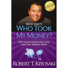 Rich Dad's Who Took My Money?: Why Slow Investors Lose and Fast Money Wins! (Rich Dad's (Paperback))