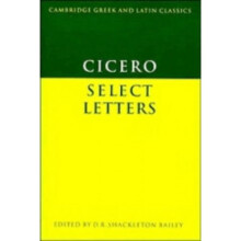 Cicero: Select Letters (Cambridge Greek and Latin Classics)