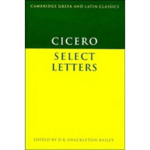 Cicero: Select Letters (Cambridge Greek and Latin Classics)