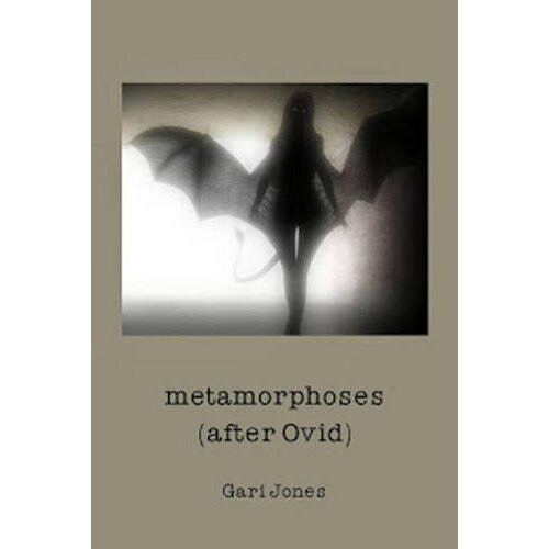 Metamorphoses: (After Ovid)