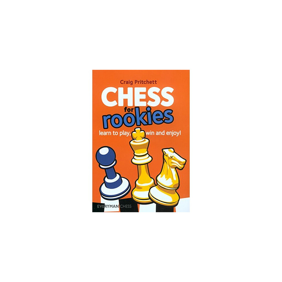 Chess for Rookies: Learn to Play, Win and Enjoy (Everyman Chess)