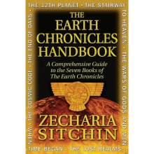 The Earth Chronicles Handbook: A Comprehensive Guide to the Seven Books of The Earth Chronicles