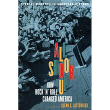 All Shook Up: How Rock 'n' Roll Changed America (Pivotal Moments in American History (Oxford))