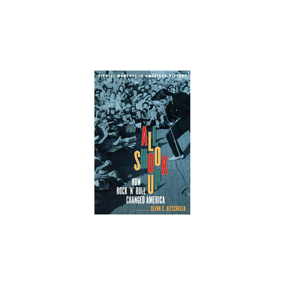 All Shook Up: How Rock 'n' Roll Changed America (Pivotal Moments in American History (Oxford)) - Image 3