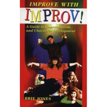 Improve with Improv!: Guide to Improvisation and Character Development
