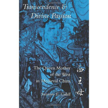 Transcendence and Divine Passion: The Queen Mother of the West in Medieval China