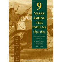 Nine Years among the Indians, 1870-1879: The Story of the Captivity and Life of a Texan among the Indians