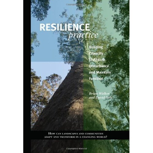 Resilience Practice: Building Capacity to Absorb Disturbance and Maintain Function
