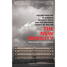 The New Nobility: The Restoration of Russia's Security State and the Enduring Legacy of the KGB