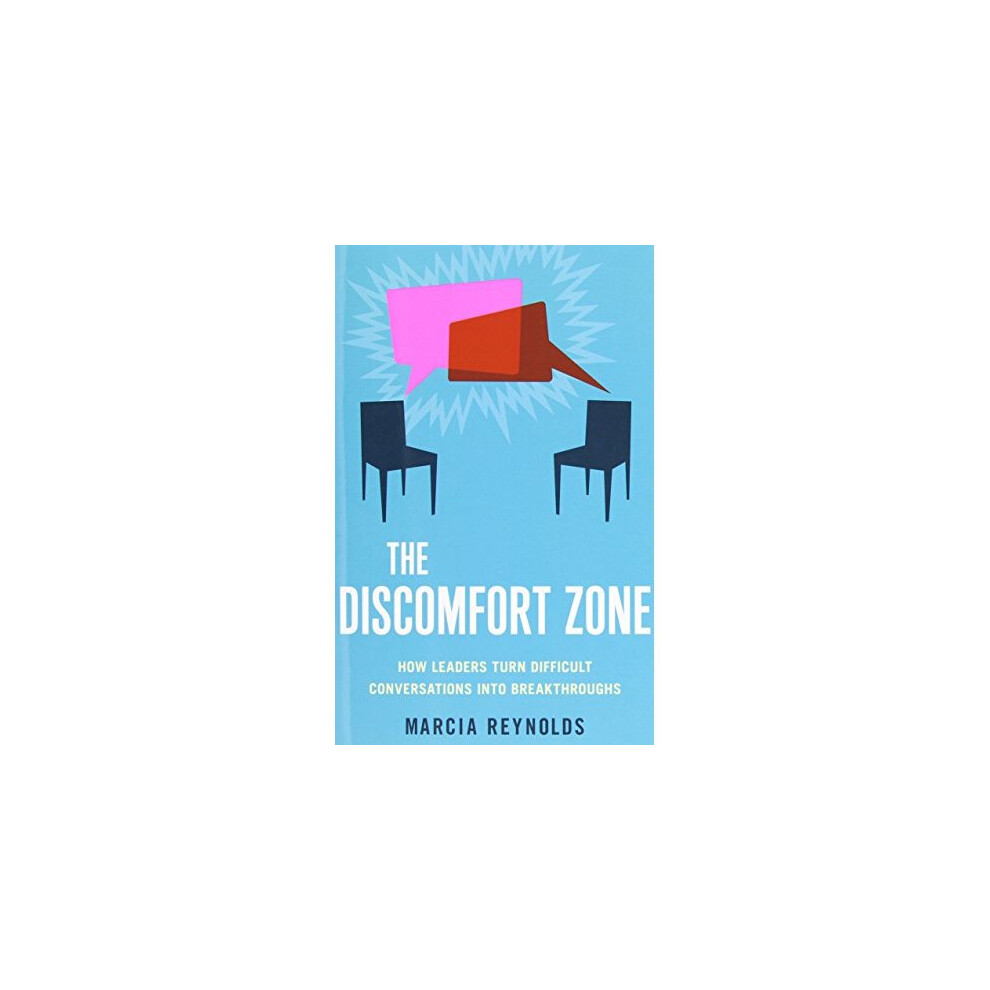 The Discomfort Zone: How Leaders Turn Difficult Conversations into Breakthroughs