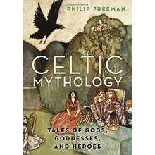 Celtic Mythology: Tales of Gods, Goddesses, and Heroes