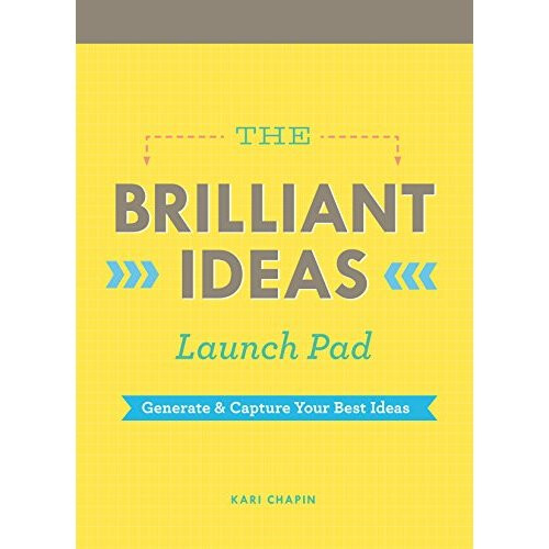 Brilliant Ideas Launch Pad (Kari Chapin): Generate & Capture Your Best Ideas (Notepad)