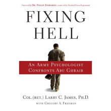 Fixing Hell: An Army Psychologist Confronts Abu Ghraib