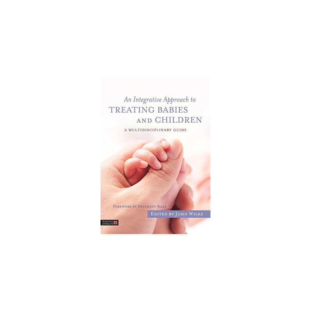 An Integrative Approach to Treating Babies and Children: A Multidisciplinary Gu - Image 6