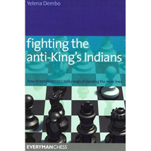 Fighting the anti-King's Indians: How to Handle White's Tricky Ways of Avoiding the Main Lines (Everyman Chess)