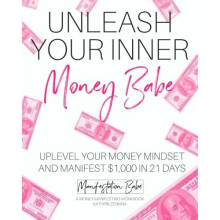 Unleash Your Inner Money Babe: Uplevel Your Money Mindset and Manifest $1,000 in 21 Days