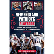The New England Patriots Playbook: Inside the Huddle for the Greatest Plays in Patriots History (Playbook (Paperback))