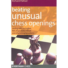 Beating Unusual Chess Openings: Dealing with the English, Reti, King's Indian Attack and Other Annoying Systems (Everyman Chess)
