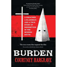 Burden: A Preacher, a Klansman and a True Story of Redemption in the Modern South