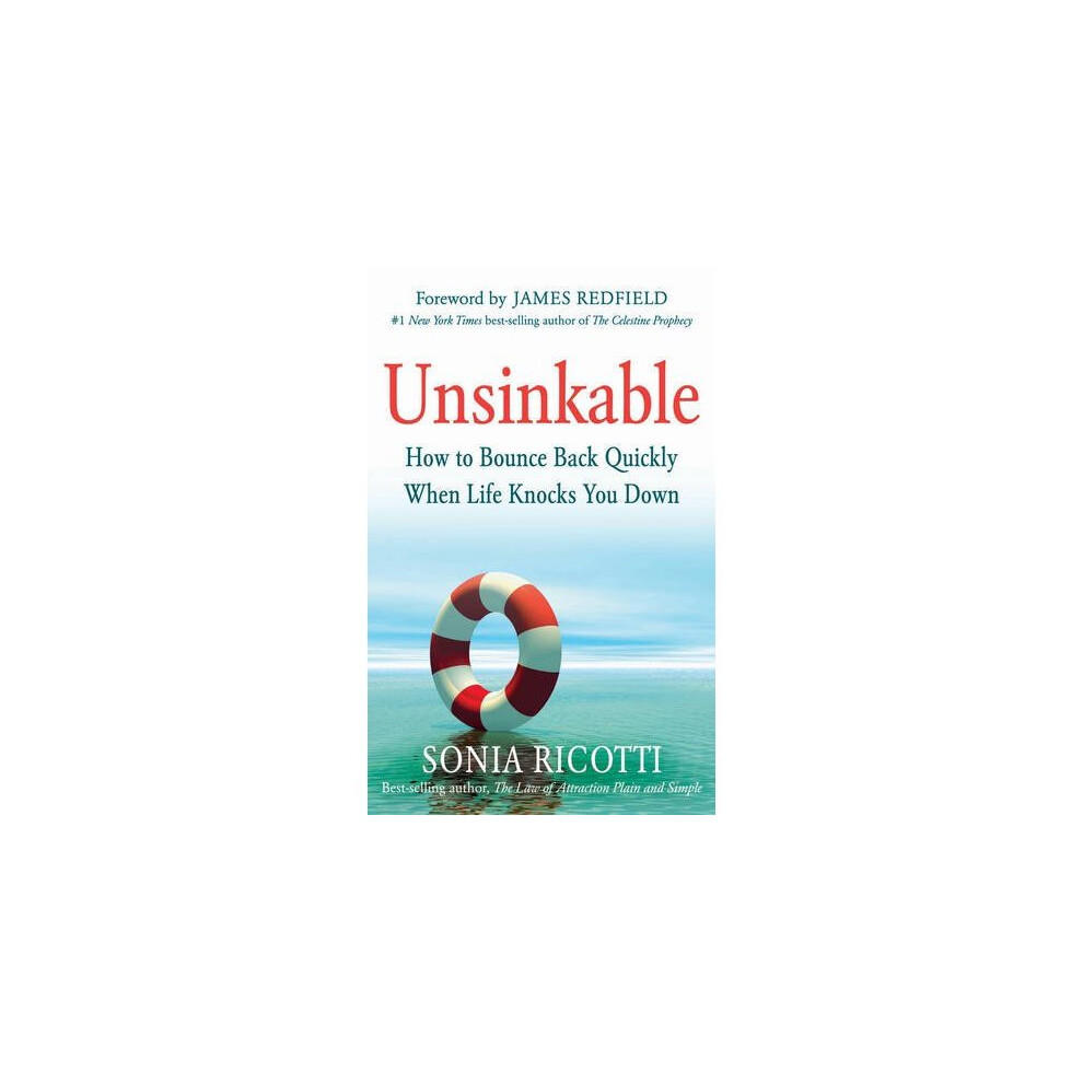 Unsinkable: How to Bounce Back Quickly When Life Knocks You Down