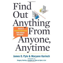 Find Out Anything From Anyone, Anytime: Secrets of Calculated Questioning From a Veteran Interrogator