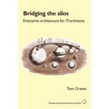 Bridging the Silos: enterprise architecture for IT-architects (Tetradian Enterprise Architecture)