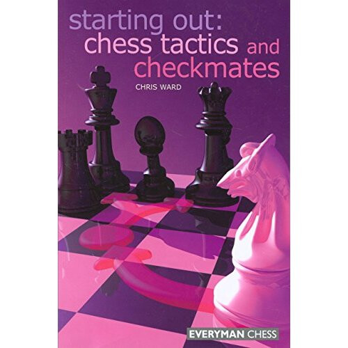 Starting Out: Chess Tactics and Checkmates (Starting Out Series)