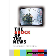 The Shock of the News: Media Coverage and the Making of 9/11